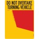 DO NOT OVERTAKE TURNING VEHICLE 400 x 300mm Class 1 Reflective Sign (L/H) - Aluminium Plate